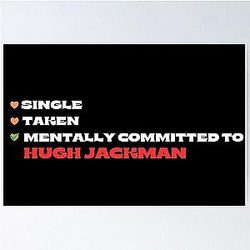 Mentally Committed to Hugh Jackman Poster