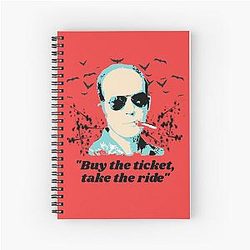 Buy the Ticket Take the Ride Hunter S Thompson Quote Spiral Notebook