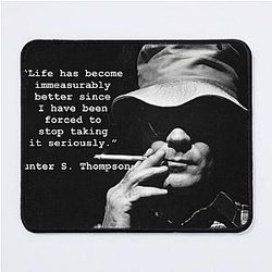 Hunter S. Thompson - Stop Taking It Seriously Mouse Pad