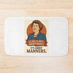 Class is not about money – Hyacinth Bucket Quote Poster Bath Mat