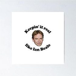 Keep it real like Ian Beale Poster