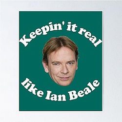 Keepin' it real like Ian Beale Poster