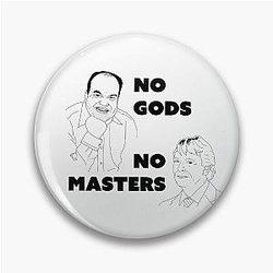 No Gods No Masters, Anarchism, Labour Slogan. Barry Evans, Ian Beale, Chip Empire, Soap Opera Pin