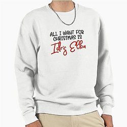 All I want for Christmas is Idris Elba Sweatshirt