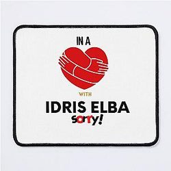 In a relationship with Idris Elba Mouse Pad