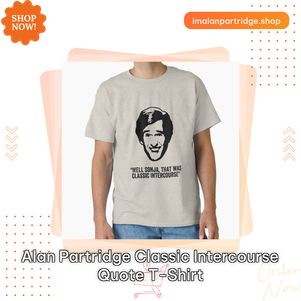 Alan Partridge Classic Intercourse Quote T-Shirt