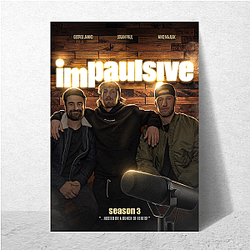 Impaulsive is a podcast Impaulsive Posters