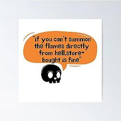 Witchy Ina Garten meme "If you can't summon the flames directly from hell, store-bought is fine" Funny Quotes Poster