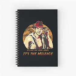 Indiana Jones It's Not The Years Honey It's The Mileage Spiral Notebook