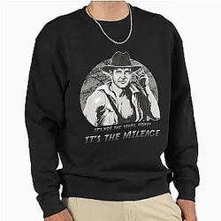 Indiana Jones Honey Its the Mileage Pullover Sweatshirt