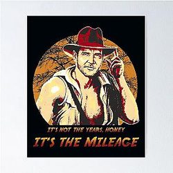 Indiana Jones It's Not The Age It's The Mileage Poster