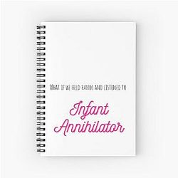 What If We Held a Spiral Notebook by Infant Annihilator
