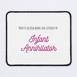 What If We Held Hands and Listened to Infant Annihilator Mouse Pad
