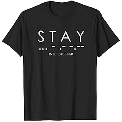 Stay Morse Code Typography LA 1704 Interstellar T-Shirts
