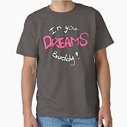 In your dream Classic T-Shirt