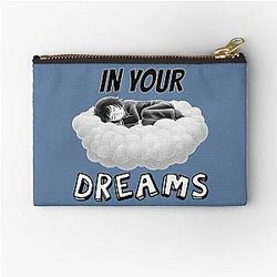 In your dreams clear rejection attitude Zipper Pouch