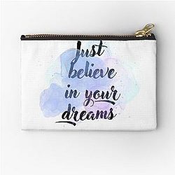 Just believe in your dreams Zipper Pouch
