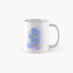 Believe in your dream Classic Mug
