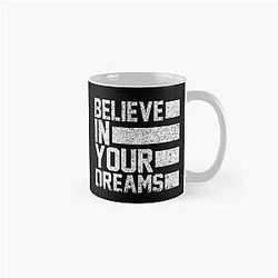 Believe in your dream - Vintage Black and Classic Mug