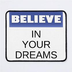 Believe in your dreams Mouse Pad