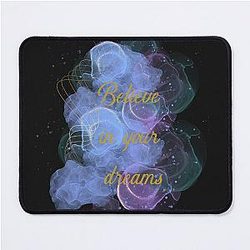 Believe in Your Dreams Mousepad