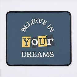 Believe in Your Dreams Inspirational Quote Mouse Pad