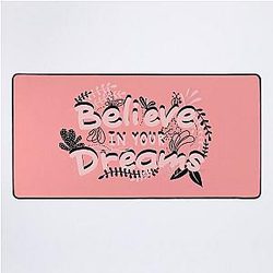 Believe in your dreams desk mat