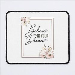 Believe In Your Dream Mouse Pad