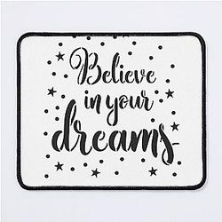 Believe in Your Dreams Mouse Pad