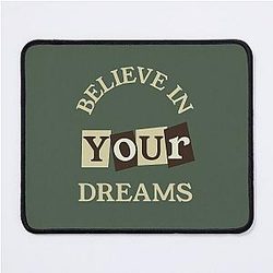Believe in your dreams inspirational quote Mouse Pad