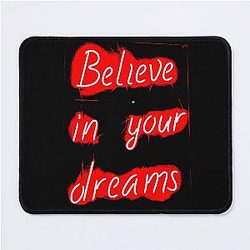 Believe in Your Dreams Mousepad