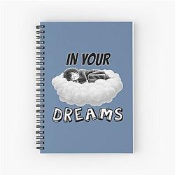 In Your Dreams Spiral Notebook
