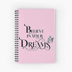 Believe in Your Dreams Notebook