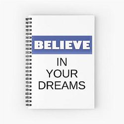 Believe in your dreams Notebook