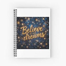 Believe in Your Dream Golden Calligraphy Art Spiral Notebook