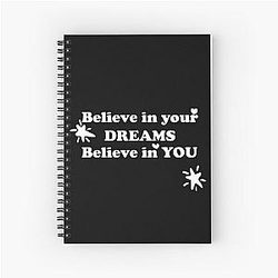 Believe in Your Dreams Spiral Notebook