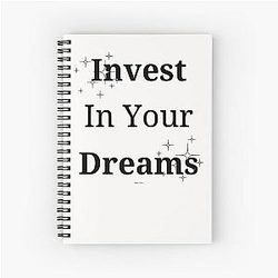 Dreams Come True Faithfully Invest in Your Dreams Notebook