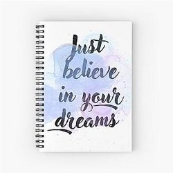 Believe in your dreams Notebook
