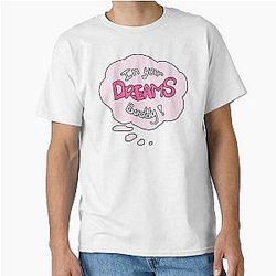 In Your Dreams Classic T-Shirt