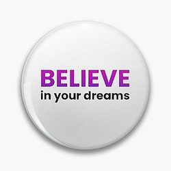 Believe in Your Dreams
