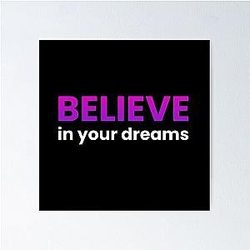 Believe in Your Dreams Poster