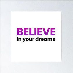 Believe in Your Dreams Poster