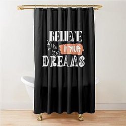 Believe in your dream shower curtain