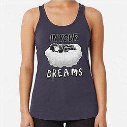 In your dreams Negative Rejection Racerback Tank Top