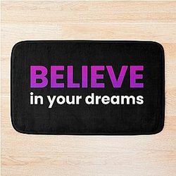 Believe in Your Dream Bath Mat