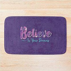 Believe in Your Dreams Bath Mat