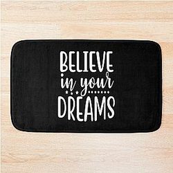 Believe In Your Dreams Follow Your Quotes Bath Mat
