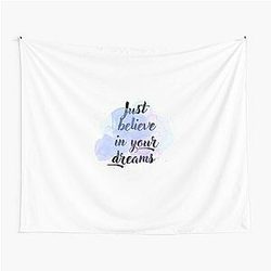Just Believe in Your Dreams Tapestry