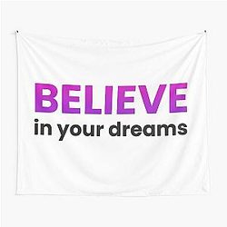 Believe in your dreams Tapestry
