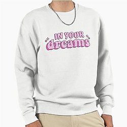 In Your Dreams - Retro Feminist Pullover Sweatshirt